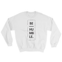 Be Humble Sweatshirt
