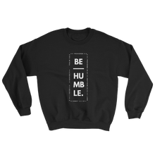 Be Humble Sweatshirt