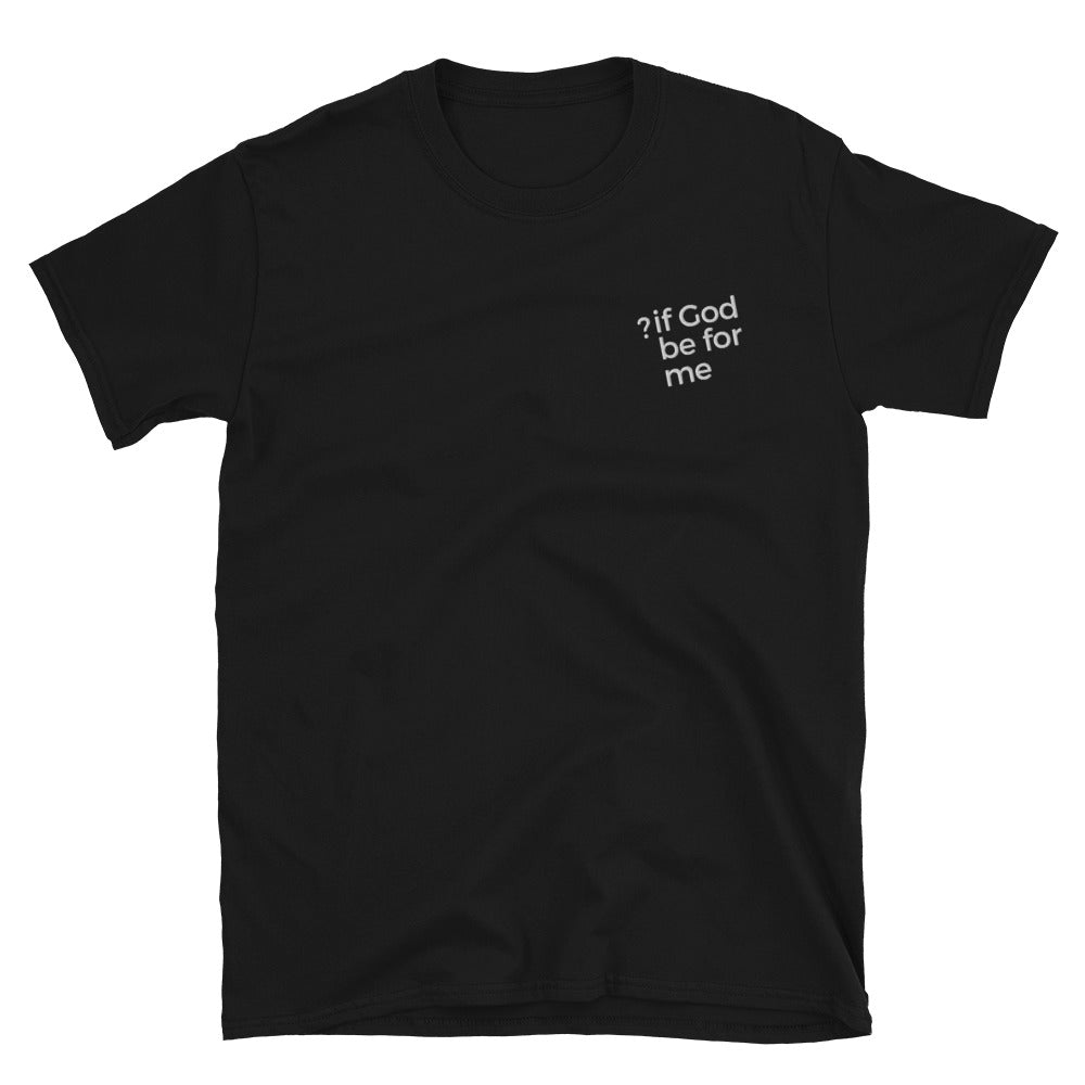 If God Be For Me T-shirt