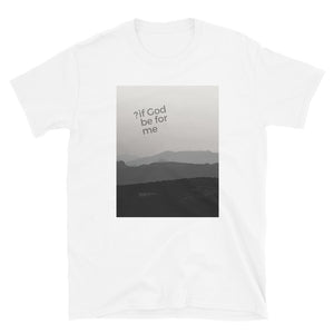 If God Be For Me Art T-Shirt