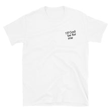 If God Be For Me T-shirt